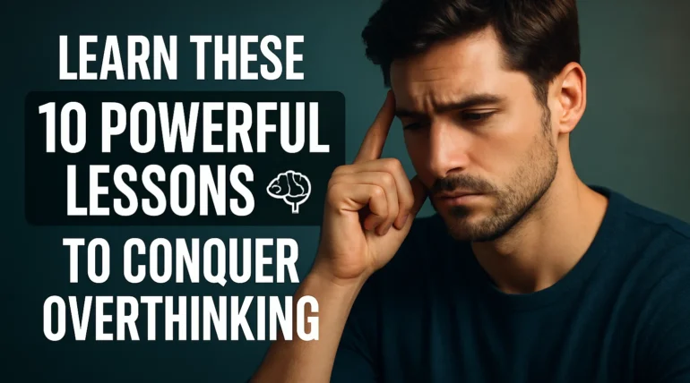 Learn These 10 Powerful Lessons to Conquer Overthinking