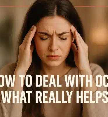 How to Deal With OCD- What Really Helps