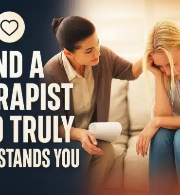 Find a Therapist Who Truly Understands You