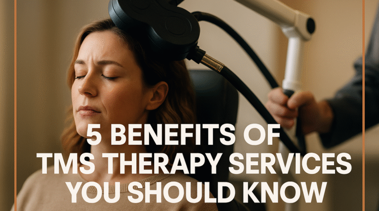 5 Benefits of TMS Therapy Services You Should Know