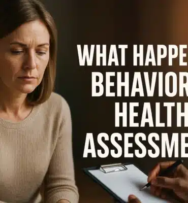 What Happens in a Behavioral Health Assessment