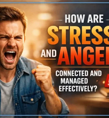 How Are Stress and Anger Connected and Managed Effectively?