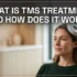 What Is TMS Treatment and How Does It Work?