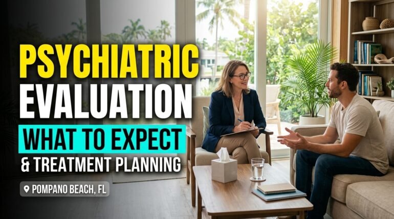 Psychiatric Evaluation in Pompano Beach, FL What to Expect and How Treatment Planning Works